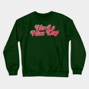 have a nice day art designs. Crewneck Sweatshirt